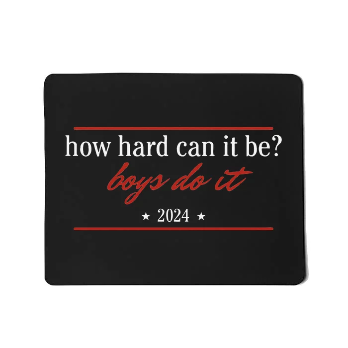 How Hard Can It Be Boy Do It. Kamala Harris 2024 Mousepad