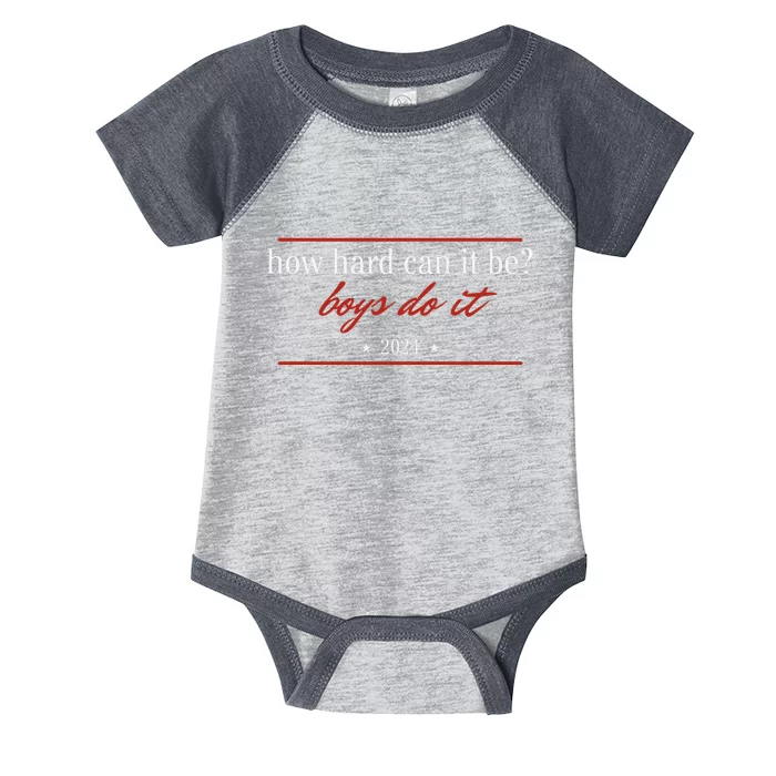 How Hard Can It Be Boy Do It. Kamala Harris 2024 Infant Baby Jersey Bodysuit