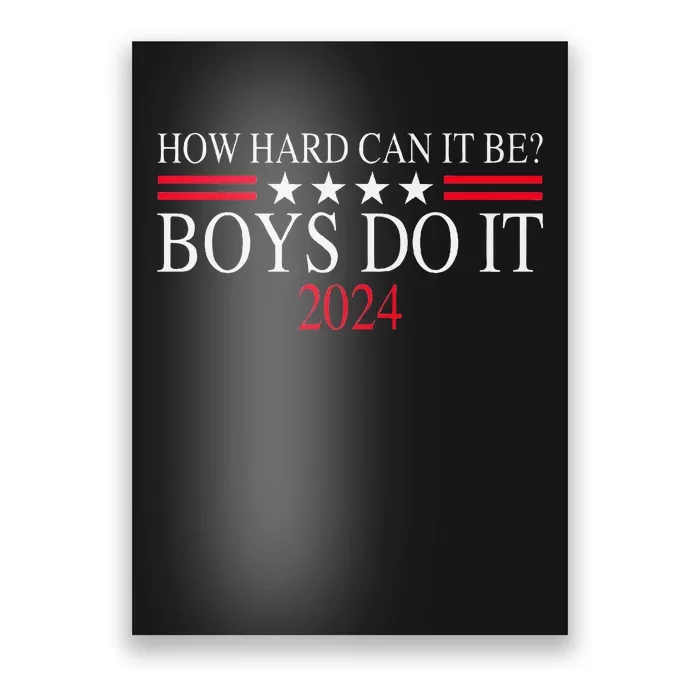 How Hard Can It Be Boy Do It. Kamala Harris 2024 Poster