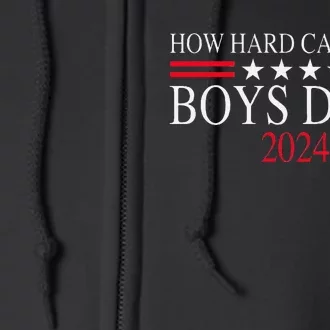 How Hard Can It Be Boy Do It. Kamala Harris 2024 Full Zip Hoodie