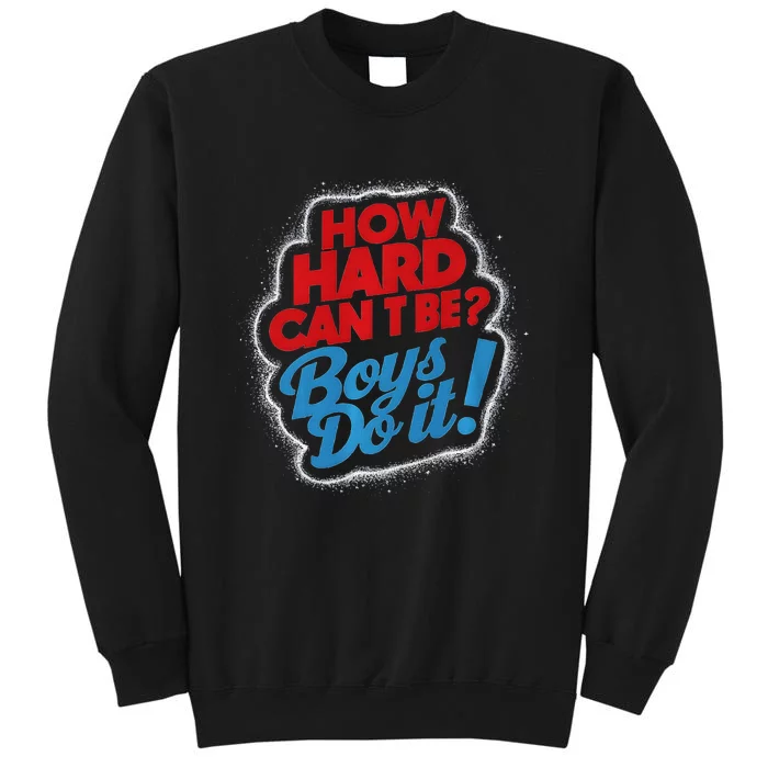 How Hard Can It Be Boy Do It. Kamala Harris 2024 Sweatshirt