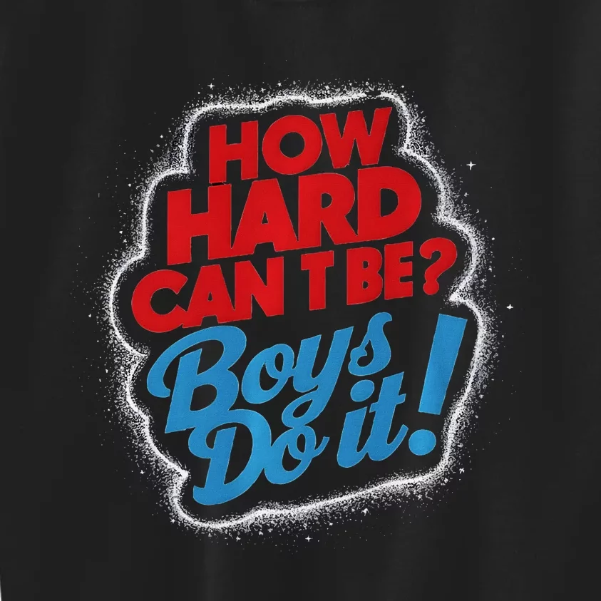 How Hard Can It Be Boy Do It. Kamala Harris 2024 Kids Sweatshirt