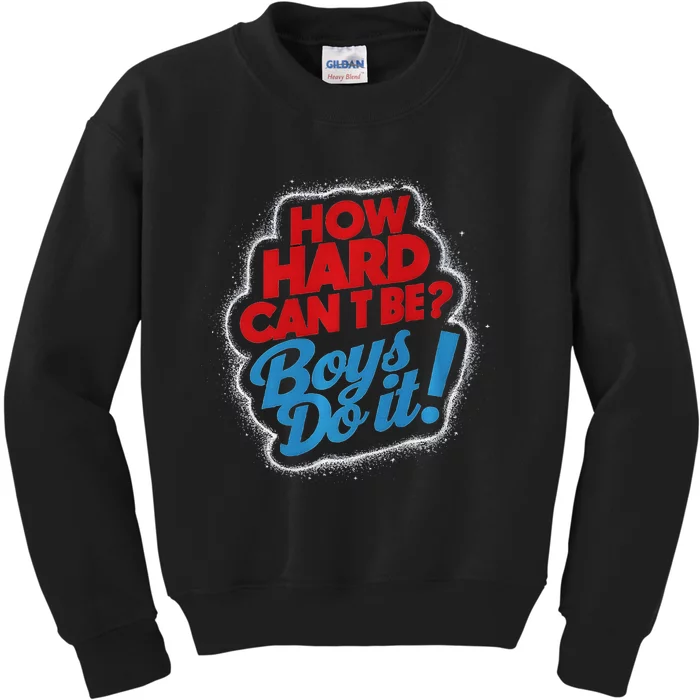 How Hard Can It Be Boy Do It. Kamala Harris 2024 Kids Sweatshirt