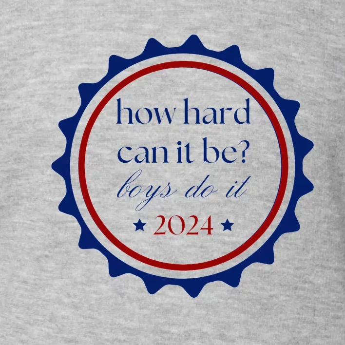 How Hard Can It Be Boy Do It Toddler Sweatshirt