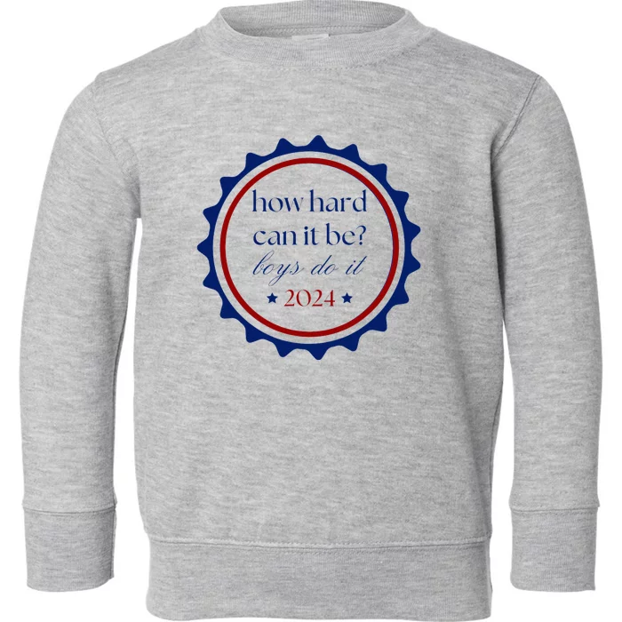 How Hard Can It Be Boy Do It Toddler Sweatshirt