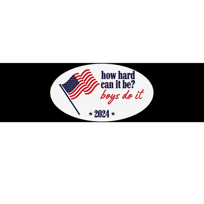 How Hard Can It Be Boy Do It Bumper Sticker