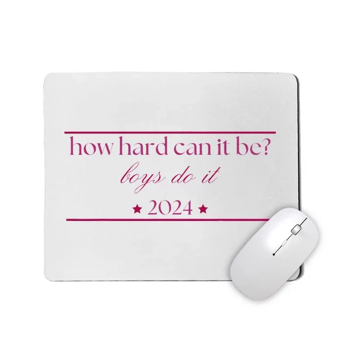 How Hard Can It Be Boy Do It. Harris 2024 Mousepad