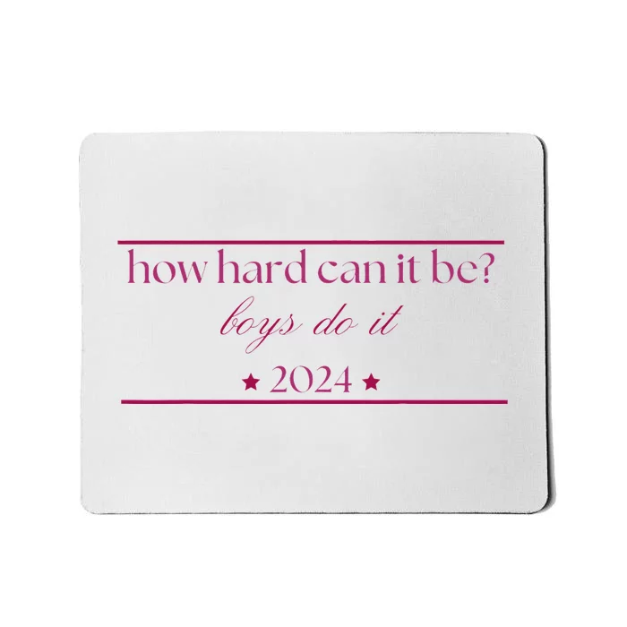 How Hard Can It Be Boy Do It. Harris 2024 Mousepad