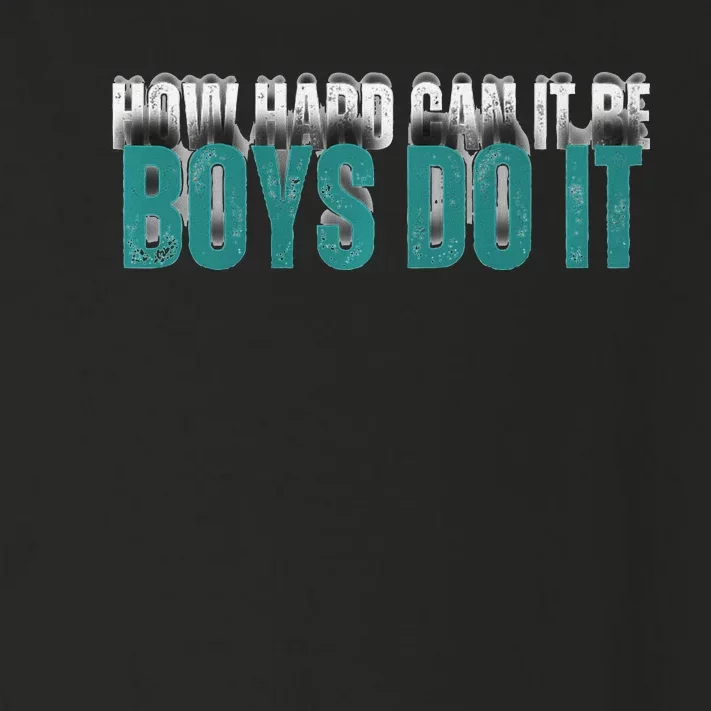 How Hard Can It Be Boy Do It Toddler Long Sleeve Shirt