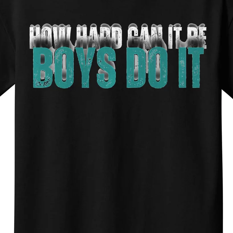 How Hard Can It Be Boy Do It Kids T-Shirt