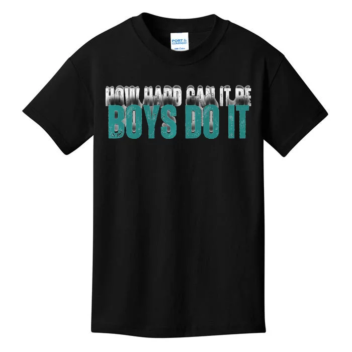 How Hard Can It Be Boy Do It Kids T-Shirt