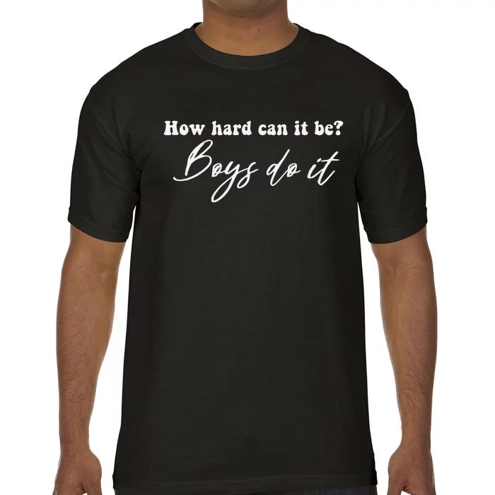 How Hard Can It Be Boy Do It Comfort Colors T-Shirt