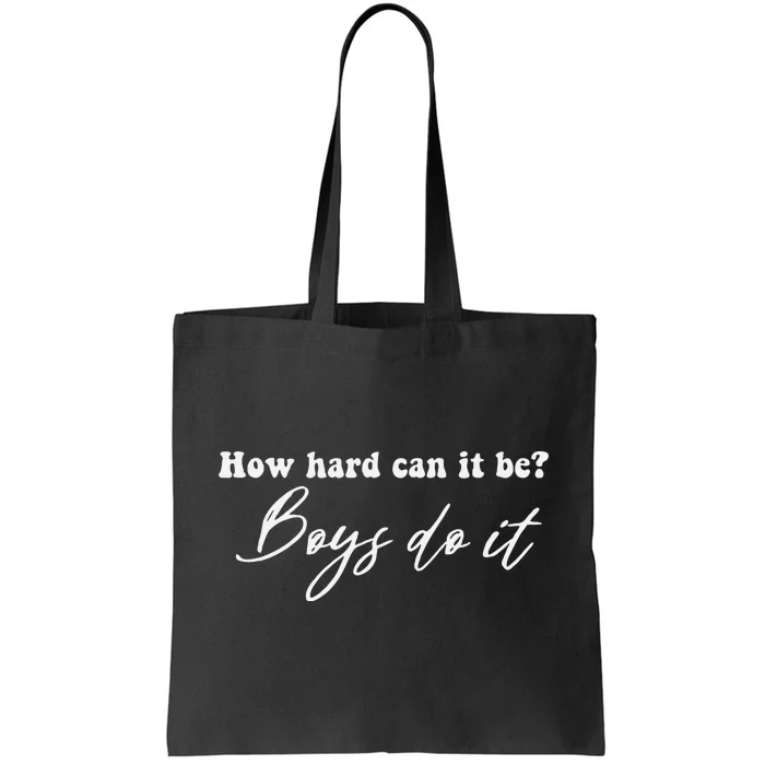 How Hard Can It Be Boy Do It Tote Bag