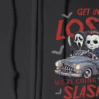 Horror Halloween Character Get In Loser WeRe Going Slashing Full Zip Hoodie