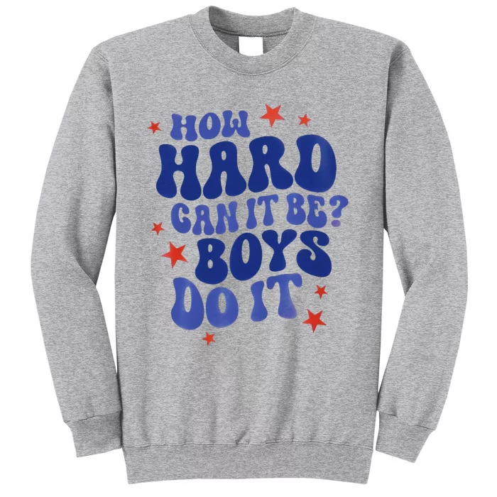 How Hard Can It Be Do It  Madam President 2024 Tall Sweatshirt