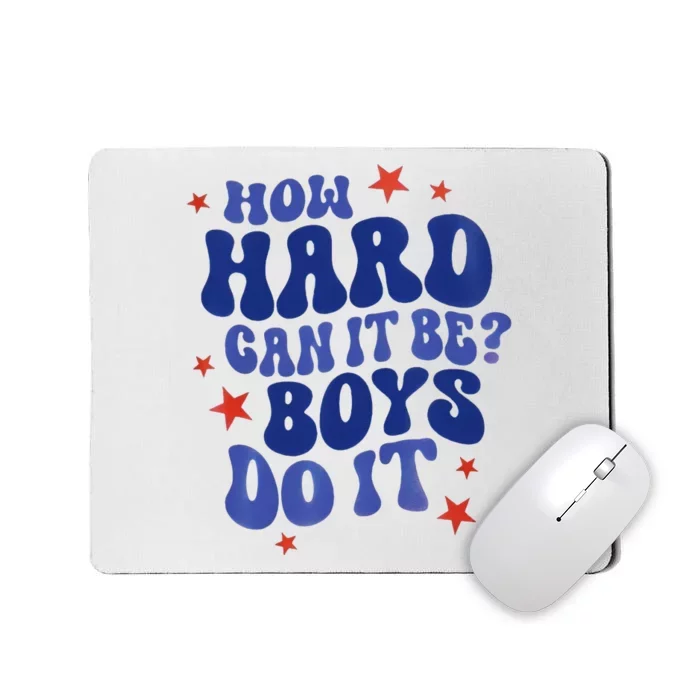 How Hard Can It Be Do It  Madam President 2024 Mousepad