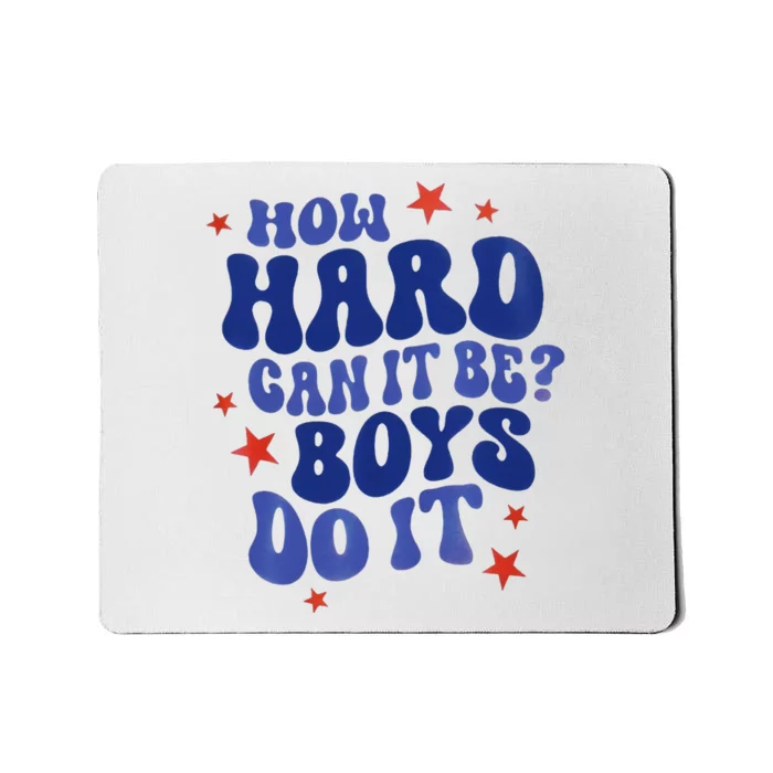 How Hard Can It Be Do It  Madam President 2024 Mousepad