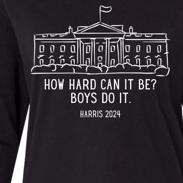 How Hard Can It Be Boys Do It Harris 2024 Political Womens Cotton Relaxed Long Sleeve T-Shirt