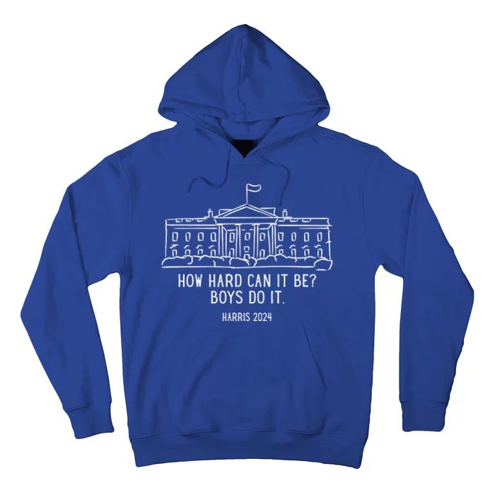 How Hard Can It Be Boys Do It Harris 2024 Political Hoodie