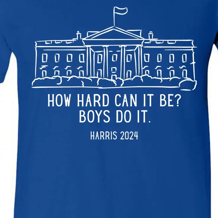 How Hard Can It Be Boys Do It Harris 2024 Political V-Neck T-Shirt