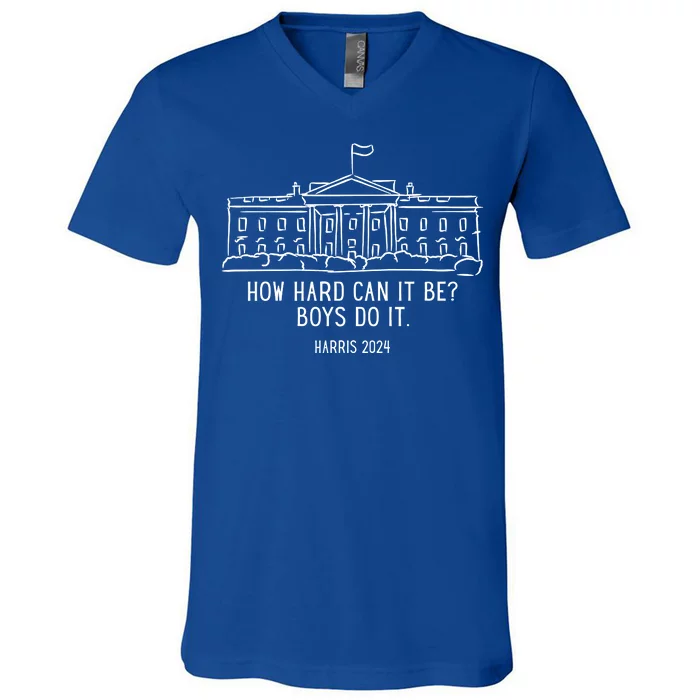 How Hard Can It Be Boys Do It Harris 2024 Political V-Neck T-Shirt