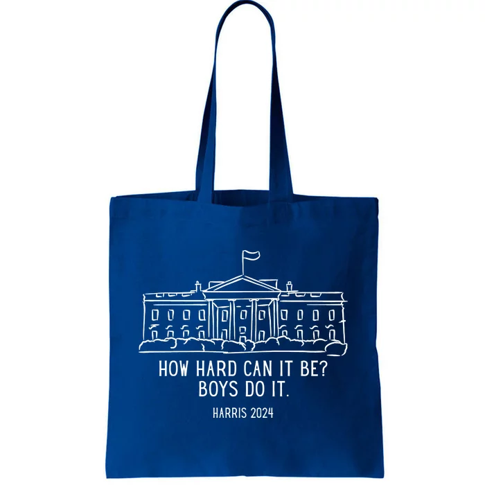 How Hard Can It Be Boys Do It Harris 2024 Political Tote Bag