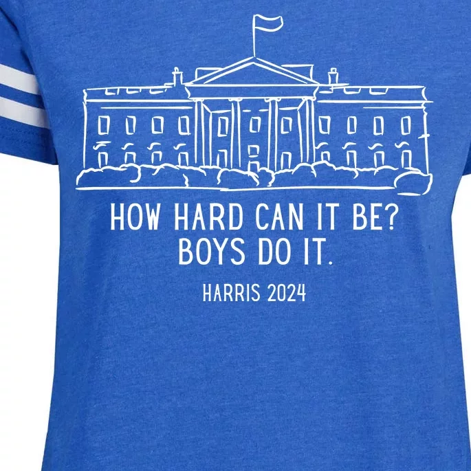 How Hard Can It Be Boys Do It Harris 2024 Political Enza Ladies Jersey Football T-Shirt