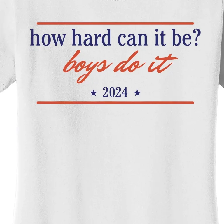 How Hard Can It Be Boy Do It 2024 Women's T-Shirt