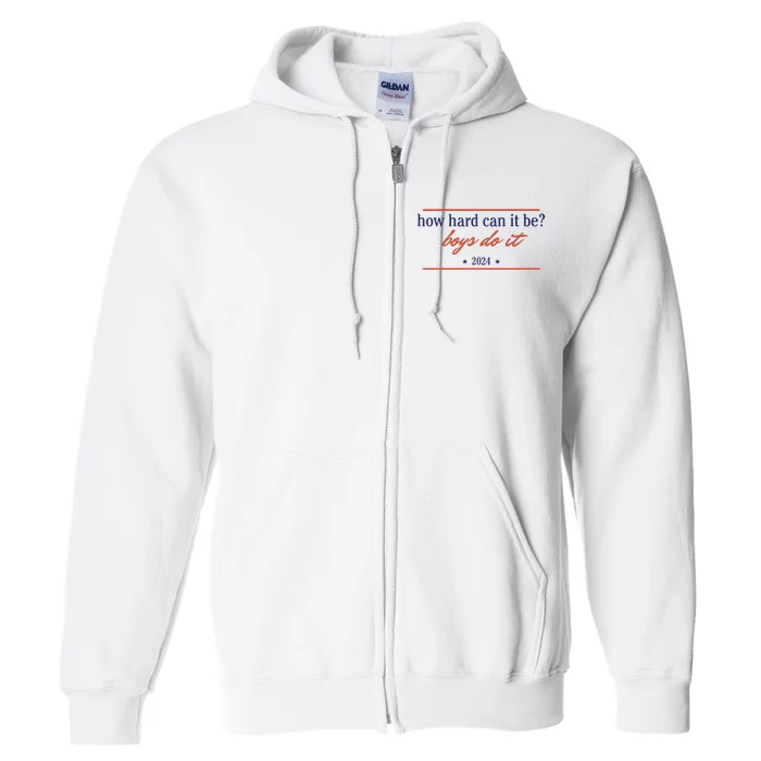 How Hard Can It Be Boy Do It 2024 Full Zip Hoodie