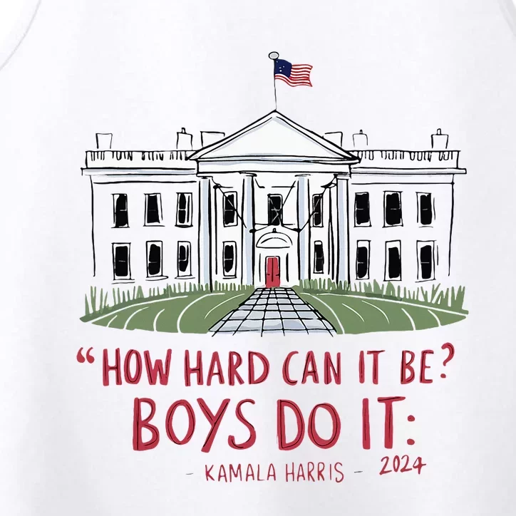 How Hard Can It Be Boy Do It Kamala 2024 Performance Tank