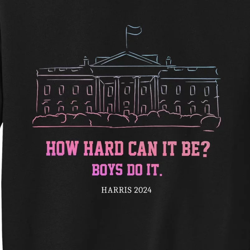 How Hard Can It Be Do It Harris 2024 Sweatshirt