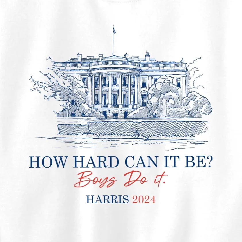 How Hard Can It Be B.O.Y.S Do It Harris 2024 Presidential Kids Sweatshirt