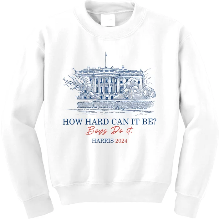 How Hard Can It Be B.O.Y.S Do It Harris 2024 Presidential Kids Sweatshirt