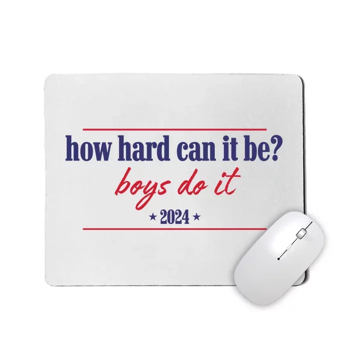 How Hard Can It Be Boy Do It 2024 Mousepad