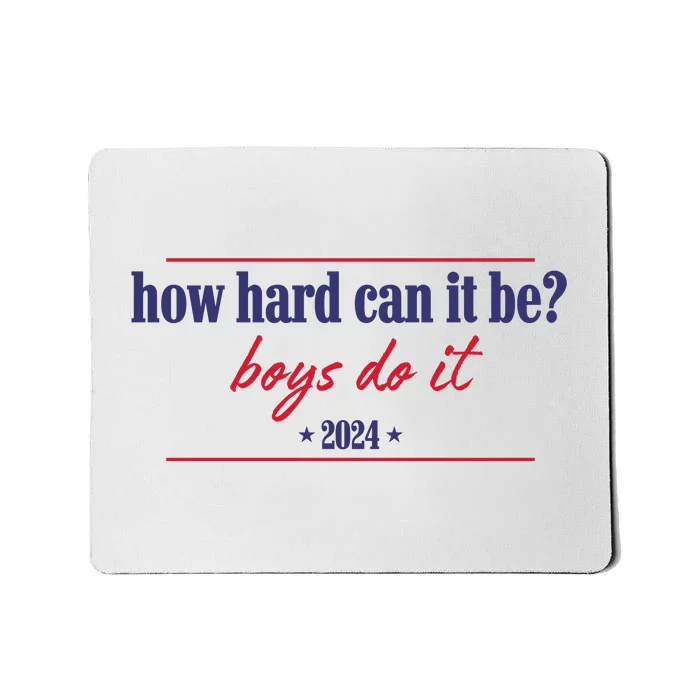 How Hard Can It Be Boy Do It 2024 Mousepad