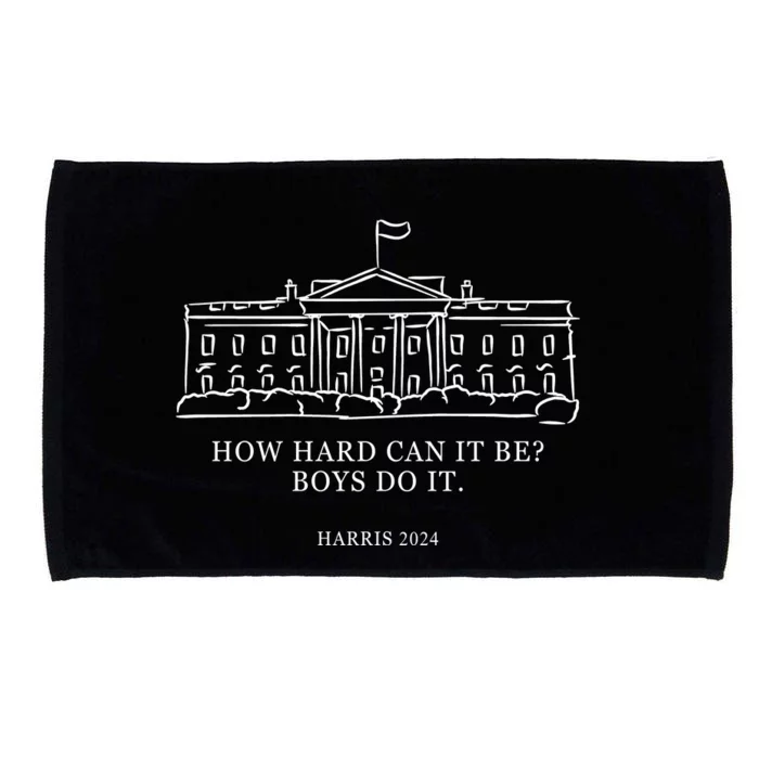 How Hard Can It Be Boys Do It 2024 Funny Election White House Microfiber Hand Towel