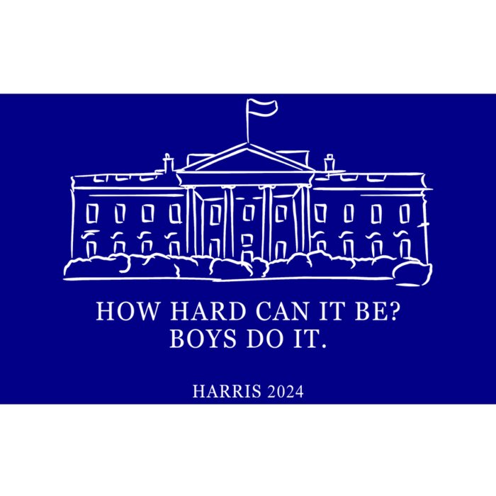 How Hard Can It Be Boys Do It 2024 Funny Election White House Bumper Sticker