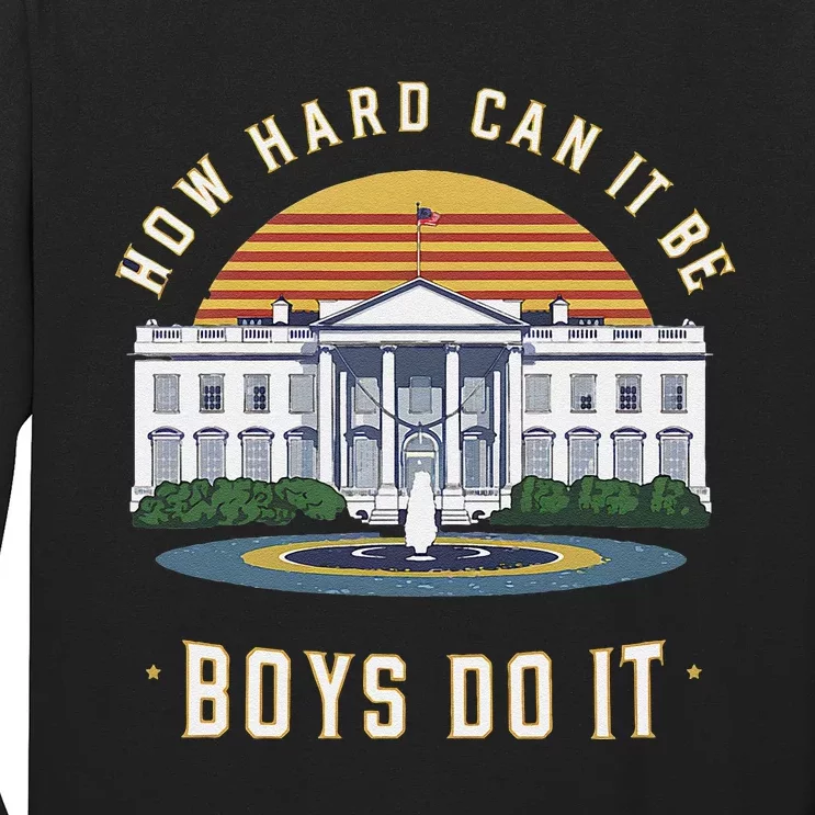 How Hard Can It Be Do It Harris 2024 Kamala 2024 Long Sleeve Shirt