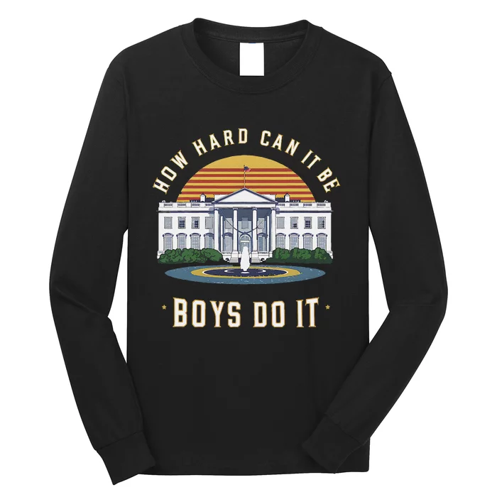 How Hard Can It Be Do It Harris 2024 Kamala 2024 Long Sleeve Shirt