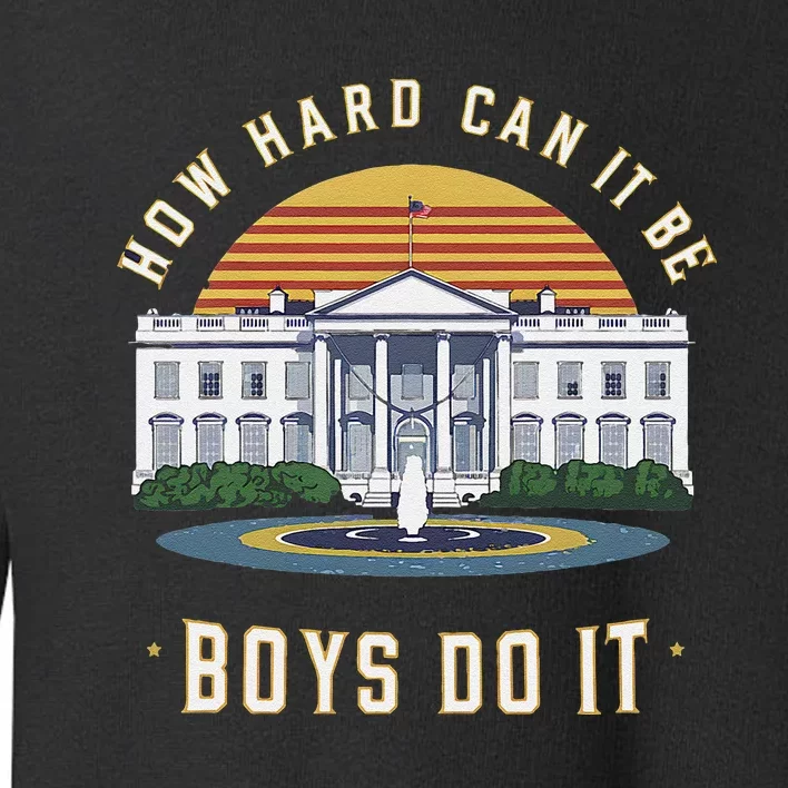 How Hard Can It Be Do It Harris 2024 Kamala 2024 Toddler Sweatshirt