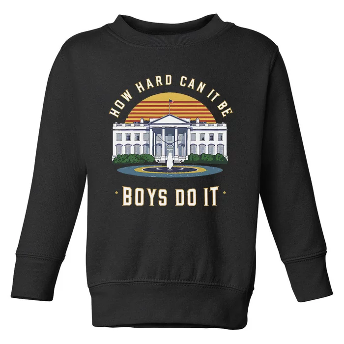 How Hard Can It Be Do It Harris 2024 Kamala 2024 Toddler Sweatshirt