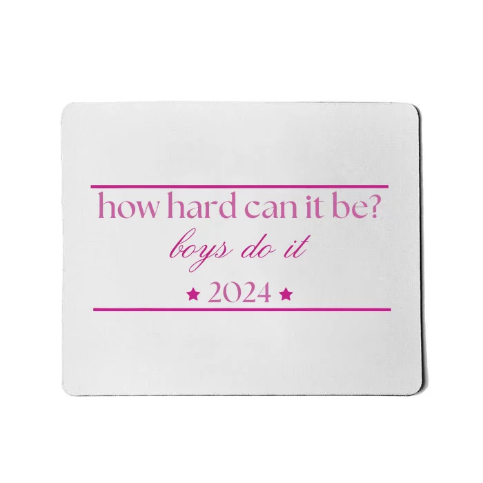 How Hard Can It Be Boy Do It 2024 Mousepad