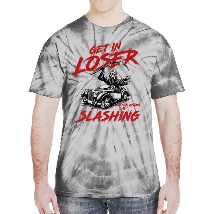 Horror Halloween Character Get In Loser WeRe Going Slashing Tie-Dye T-Shirt