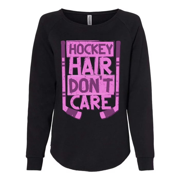 Hockey Hair Dont Care Funny Ice Hockey Lover Designs Meaningful Gift Womens California Wash Sweatshirt