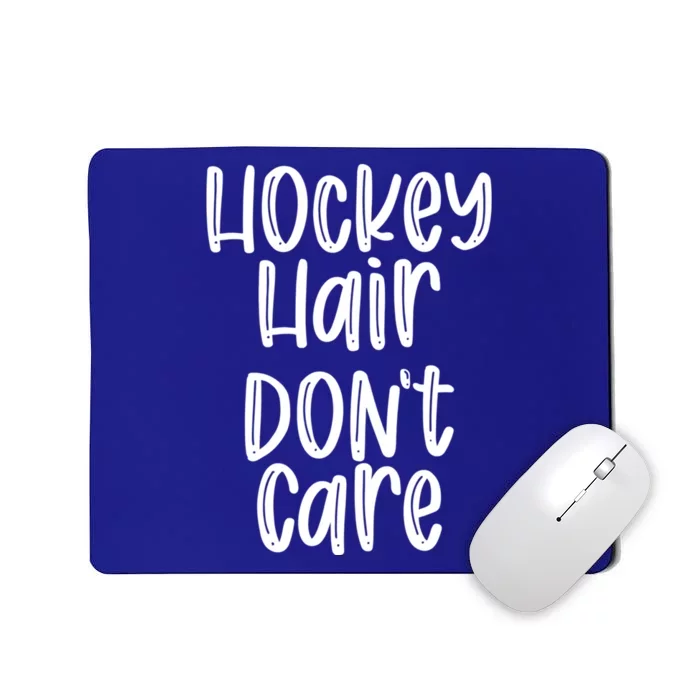 Hockey Hair Dont Care Hockey Player Gift Mousepad