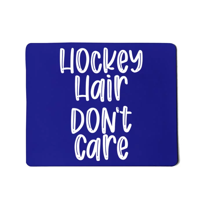 Hockey Hair Dont Care Hockey Player Gift Mousepad