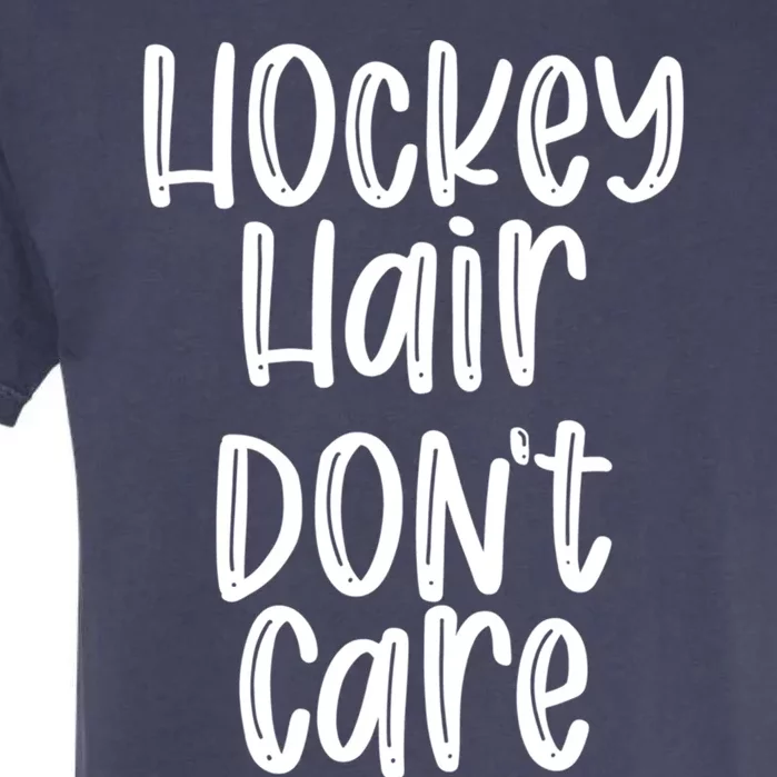 Hockey Hair Dont Care Hockey Player Gift Garment-Dyed Heavyweight T-Shirt