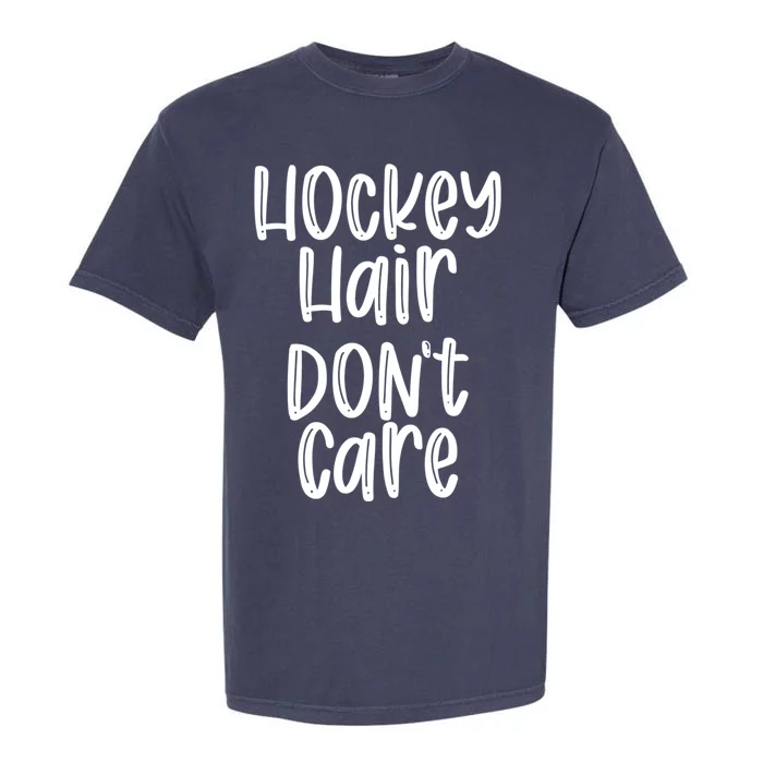 Hockey Hair Dont Care Hockey Player Gift Garment-Dyed Heavyweight T-Shirt