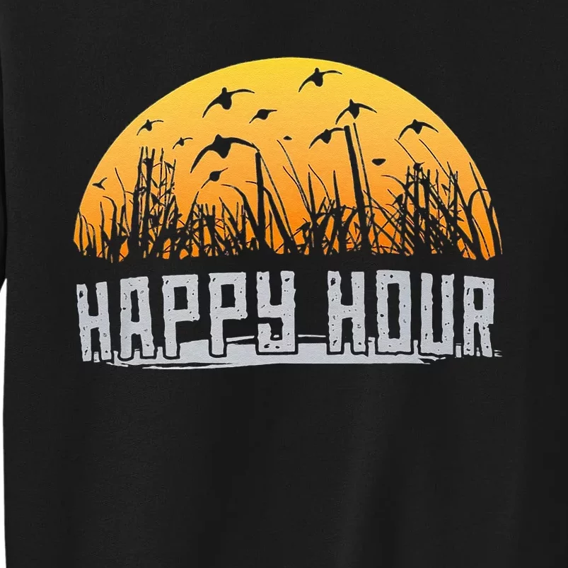 Happy Hour Duck Hunting Hunter Tall Sweatshirt