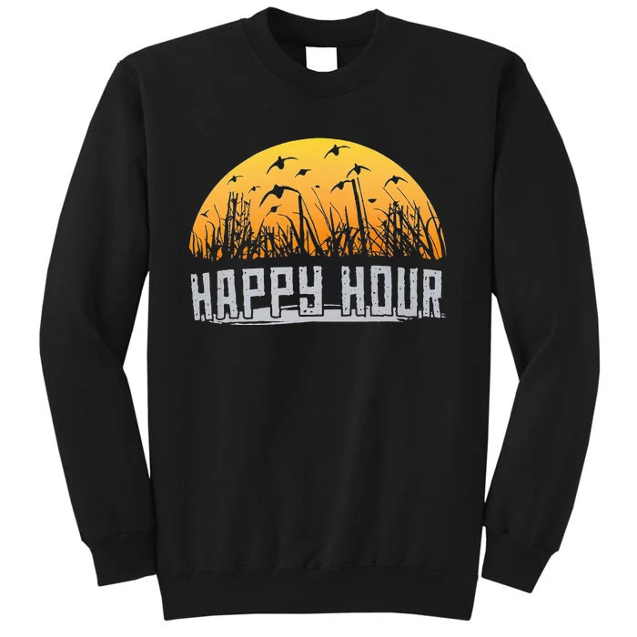 Happy Hour Duck Hunting Hunter Tall Sweatshirt